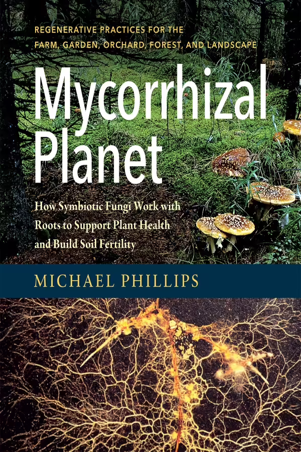 Front cover of Mycorrhizal Planet by Michael Phillips.