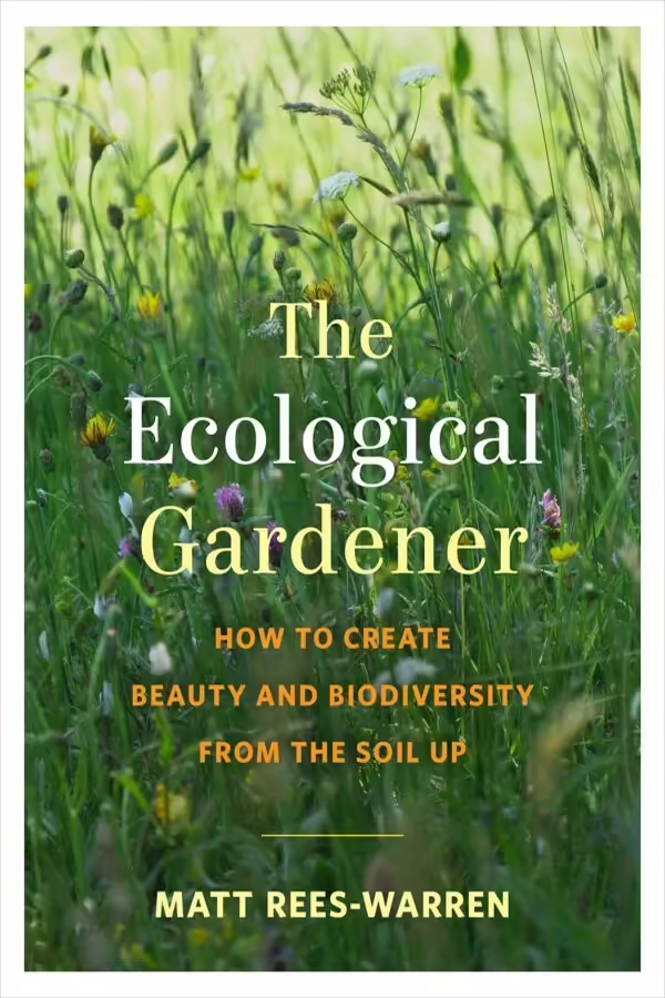 Front cover of The Ecological Gardener by Matt Rees-Warren.