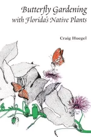 Front cover of Butterfly Gardening with Florida's Native Plants by Craig Huegel.