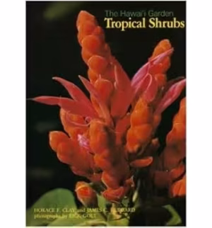 Front cover of The Hawaiian Garden: Tropical Shrubs by Horace F. Clay and James C. Hubbard.