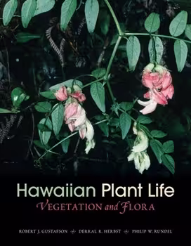 Front cover of Hawaiian Plant Life by Robert Gustafson, Philip Rundel, and Derral R. Herbst.