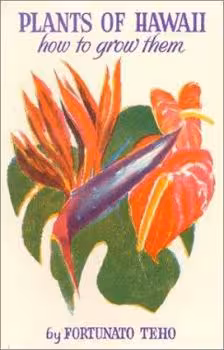 Front cover of Plants of Hawaii: How to Grow Them by Fortunato Teho.